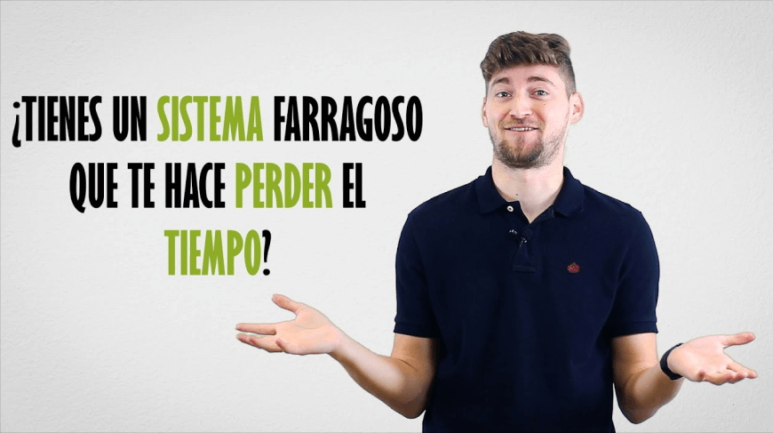 Vídeo explicativo de si tienes un sistema farragoso que te hace perder el tiempo
