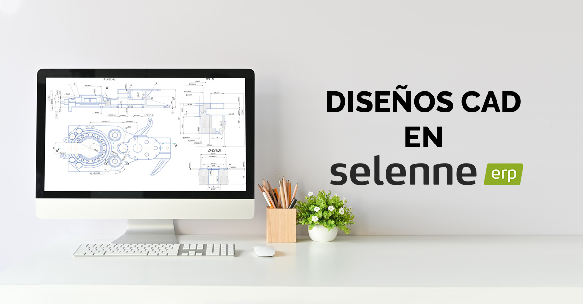 Diseños CAD en Selenne ERP